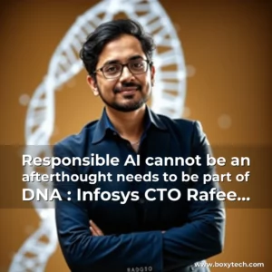 Artistic representation for Responsible AI cannot be an afterthought needs to be part of DNA : Infosys CTO Rafee Tarafdar
