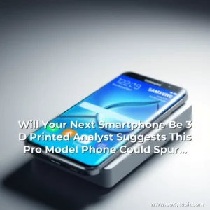 Artistic representation for Will Your Next Smartphone Be 3 D Printed Analyst Suggests This Pro Model Phone Could Spur That Change Samsung Electronics Co OTC : SSNLF Apple NASDAQ : AAPL