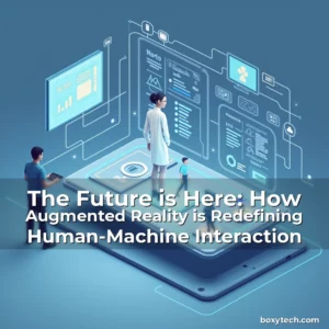 Artistic representation for The Future is Here: How Augmented Reality is Redefining Human-Machine Interaction
