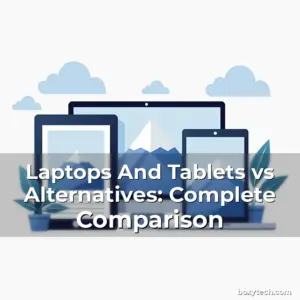 Artistic representation for Laptops And Tablets vs Alternatives: Complete Comparison