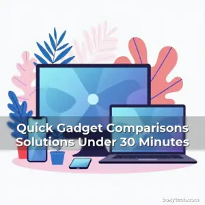 Artistic representation for Quick Gadget Comparisons Solutions Under 30 Minutes